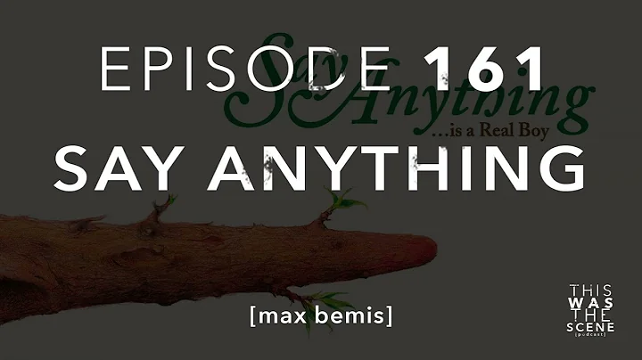 Ep. 161: Say Anything w/ Max Bemis