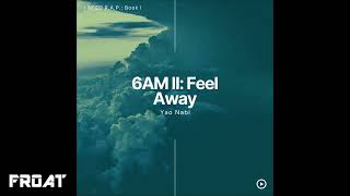 Yao Nabi - 6AM II (Feel Away)