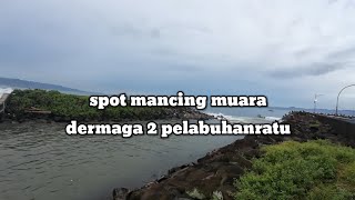 RUTE MENUJU SPOT MANCING MUARA DERMAGA 2 PELABUHANRATU