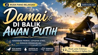 Download lagu DAMAI DI BALIK AWAN PUTIH 🌤️🎹 Musik Piano Paling Menenangkan untuk Relaksasi, Tidur & Meditasi