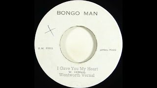 ジャマイカ7” Wentworth Vernal / Sound Dimen I Gave You My Heart / Version none Bongo Man /00050 Wentworth Vernal - I Gave You My Heart - YouTube