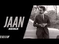 Arjan dhillon  jaan official new punjabi song  arjan dhillon new song