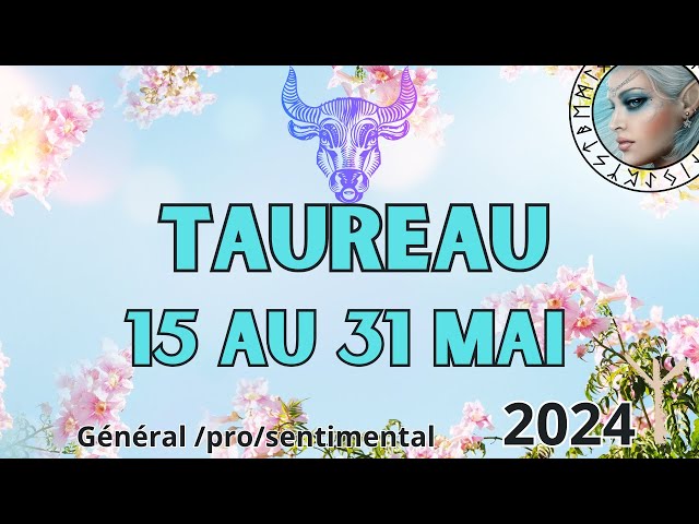 TAUREAU ♉ Guérison et Affirmation de soi  🧿 15  au  31 MAI 2024 class=