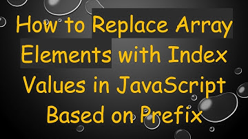 How to Replace Array Elements with Index Values in JavaScript Based on Prefix