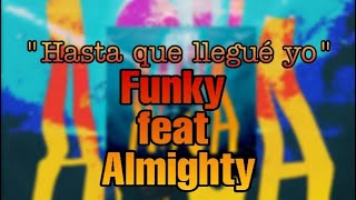 &quot;Hasta que llegué yo&quot; - Funky Feat Almighty (Álbum Agua 2019)