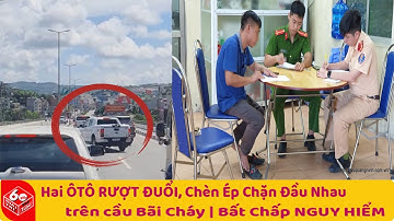 ► Hai ÔTÔ RƯỢT ĐUỔI, Chèn Ép, Chặn Đầu Nhau trên cầu Bãi Cháy | Bất Chấp NGUY HIỂM