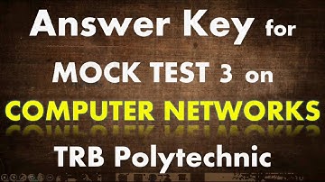 Answer Key for Mock Test 3 on Computer Networks | TRB Polytechnic CSE | TRB Latest Update for CSE
