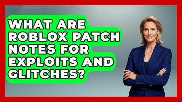 What Are Roblox Patch Notes For Exploits And Glitches? - Open World Tycoons