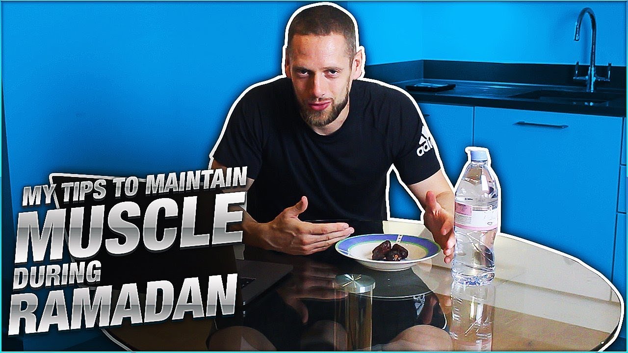 Ramadan Fasting: How To Maintain Muscle (Diet and Training)