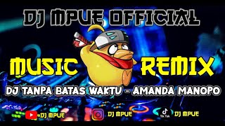 DJ TANPA BATAS WAKTU COVER AMANDA MANOPO FULL BASS REMIX TERBARU 2022 DJ ANDIES