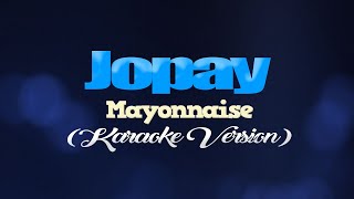 JOPAY - Mayonnaise (KARAOKE VERSION) chords