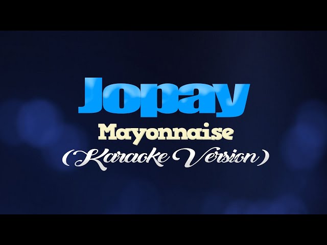 JOPAY - Mayonnaise (KARAOKE VERSION) class=