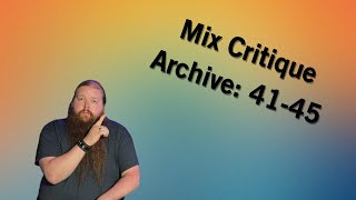 Mix Critique Archive: 41-45