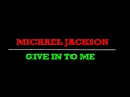 Michael Jackson Give In To Me Lyrics 