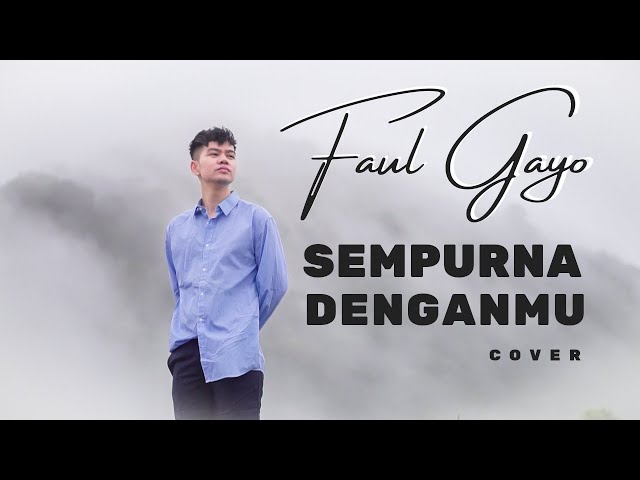 SEMPURNA DENGANMU - Faul Gayo (COVER) class=