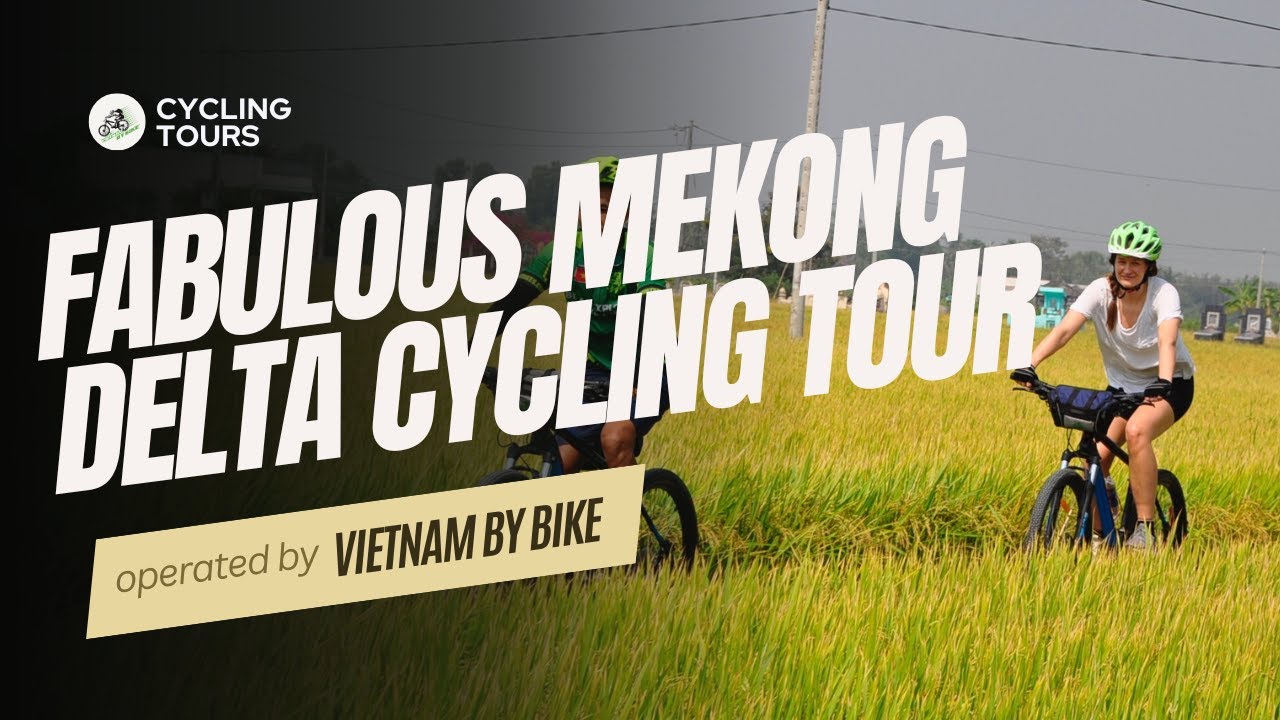 Fabulous Mekong Delta cycling tour  | Vietnam By Bike 