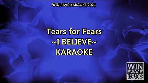 I Believe Karaoke by Tears for Fears