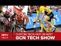 Custom Cycling Tech: Hot Or Not? | GCN Tech Show Ep. 31