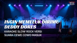 Ingin Memeluk Dirimu - Deddy Dores Karaoke Version | By Metal Melodis Vibes (AI Cover)