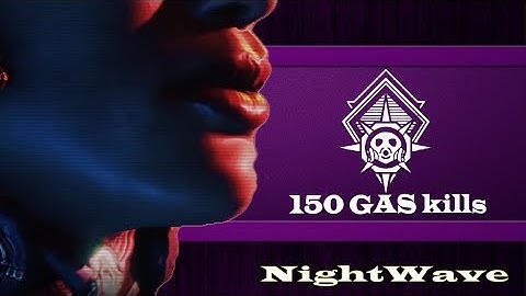 Nightwave: Kill 150 enemies with Gas damage