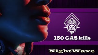 Nightwave: Kill 150 enemies with Gas damage