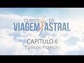 Curso de Viagem Astral - Capítulo 6 - Tipos de Projeção