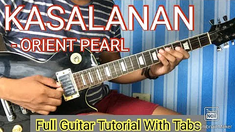 KASALANAN - ORIENT PEARL FULL GUITAR TUTORIAL WITH TABS