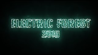 ELECTRIC FOREST 2019 | RECAP