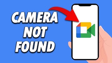 How To Fix Google Meet App Camera Not Found 2024