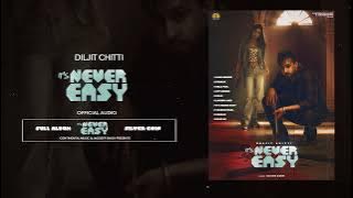 It’s Never Easy  (Full Song) Daljit Chitti : Latest punjabi songs 2021 2022 : New punjabi songs 2022