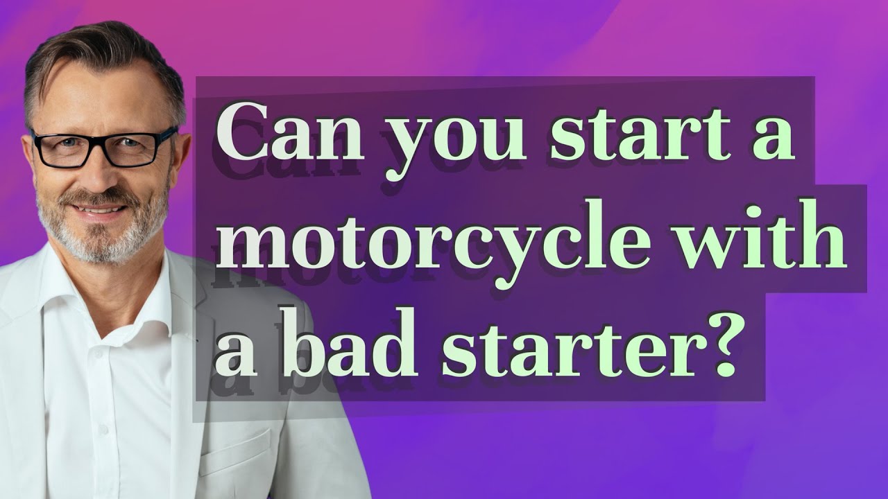 Can you start a motorcycle with a bad starter? YouTube
