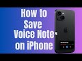 How to Save Voice Notes on iPhone
