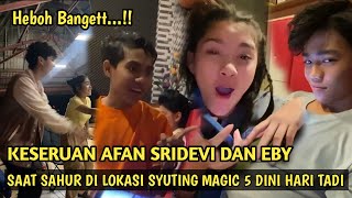 Afan Sridevi Dan Eby Sahur Bareng di Lokasi Syuting Magic 5 Dini Hari Tadi