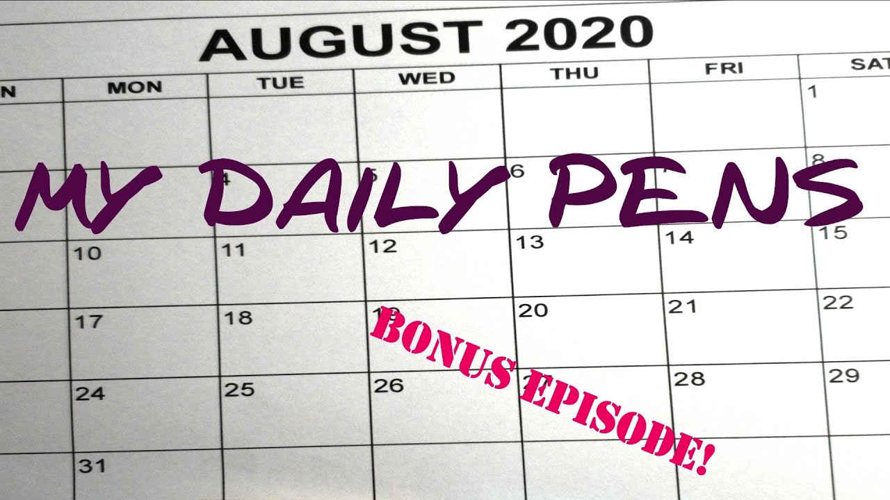 BONUS EPISODE My Daily Pens August 2020 / Fountain Pen Reviews YouTube