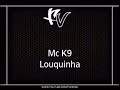 Mc K9 - Louquinha { Dj Dennis } [NOVA 2O12]
