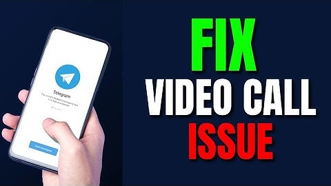 How to Fix Telegram Video Call Problems 2025?