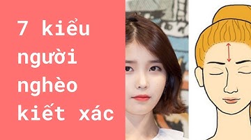 nhận diện 7 kiểu người nghèo khổ cả đời -không ai giàu ba họ,chẳng ai khó ba đời