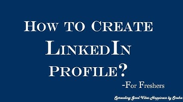 How To Create LinkedIn Profile? | For Freshers | Your Career Guide