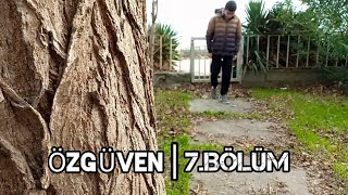 ÖZGÜVEN | 7.Bölüm