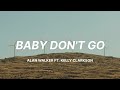 Alan Walker Baby Don T Go Ft Kelly Clarkson Lyrics 