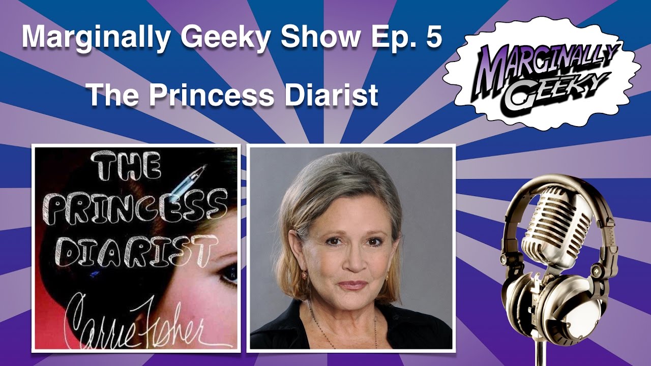 The Princess Diarist - Marginally Geeky Ep 5