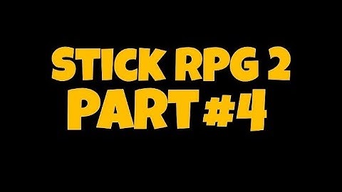 IM SORRY...... - Stick RPG 2 Part 4