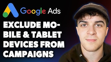 How to Exclude Mobile and Tablet Devices From Your Google Ads Campaigns (Full 2025 Guide)