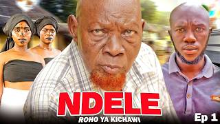 NDELE (01) ROHO YA KICHAWI  #dunia #stivemweusi #lastchance #babajoan #dubu #sahilmahili #asmafilms