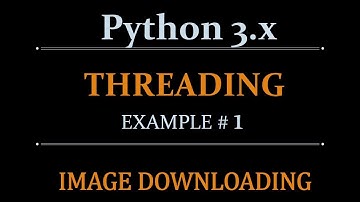 Python Threading Beginners Tutorial - Threading Example #1 Image Downloading