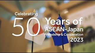 Celebrating 50 Years Of Asean Japan Friendship And Cooperation