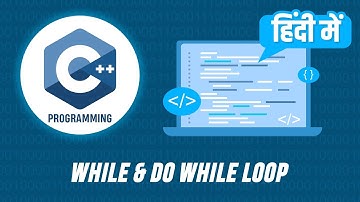 Learn C++ Programming in Hindi | While & Do While Loop