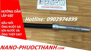 Hướng dẫn lắp đặt đầu nối - ống ruột gà lõi thép | ống thép luồn dây điện EMT Nano Phước Thành