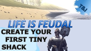 Life is Feudal - How to create your first Tiny shack
