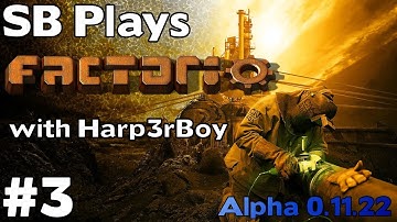 The Day I Died - SB Plays Factorio with Harp3rBoy ep3 (Alpha 0.11.22)